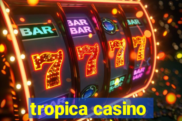 tropica casino