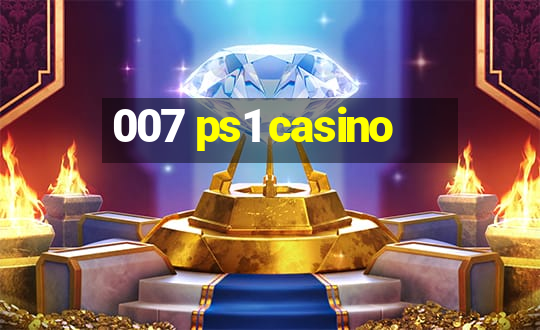 007 ps1 casino