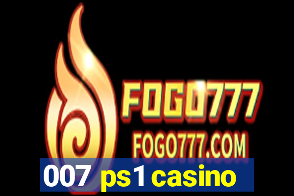 007 ps1 casino