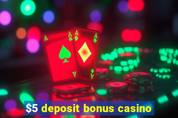 $5 deposit bonus casino