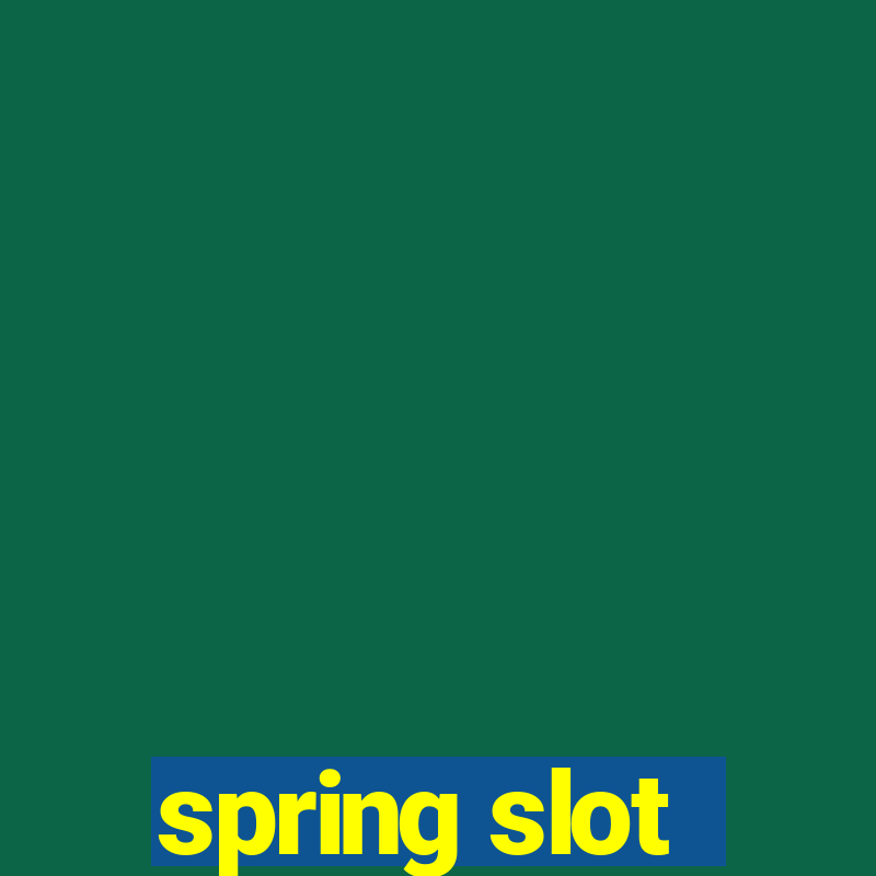 spring slot