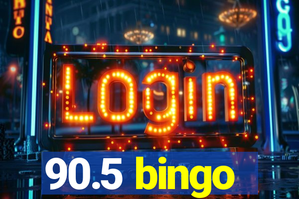 90.5 bingo