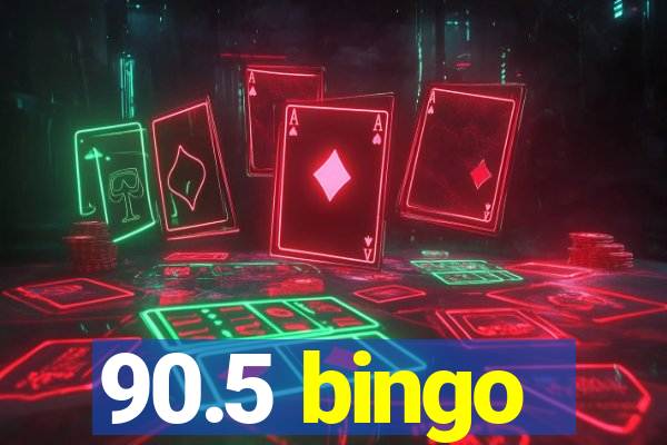 90.5 bingo