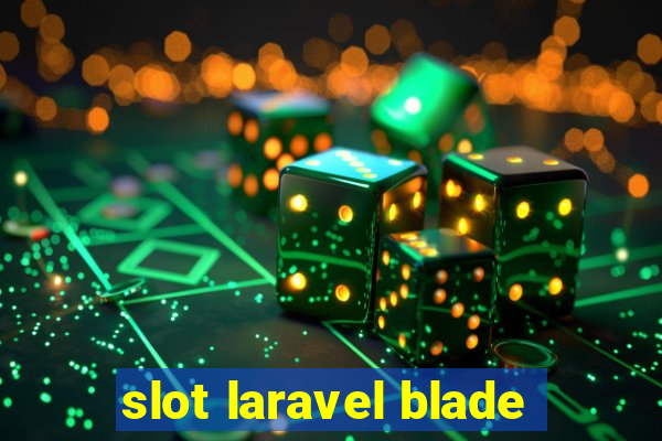 slot laravel blade