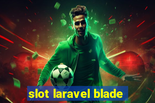 slot laravel blade