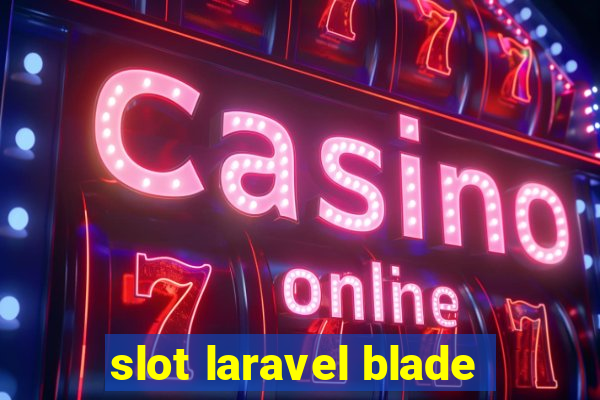 slot laravel blade