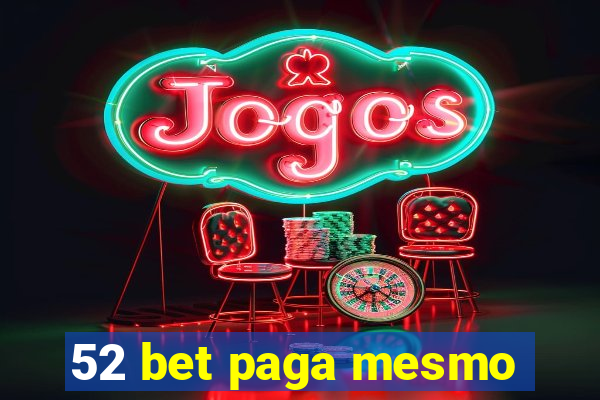 52 bet paga mesmo