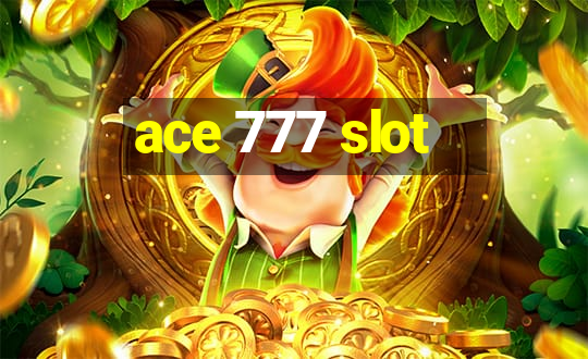 ace 777 slot