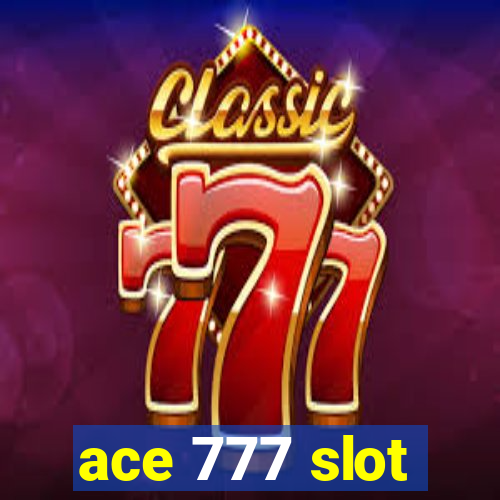 ace 777 slot