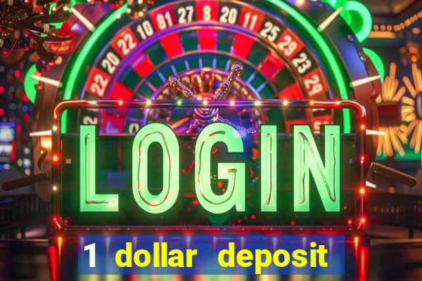 1 dollar deposit online casinos