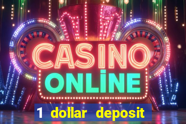 1 dollar deposit online casinos