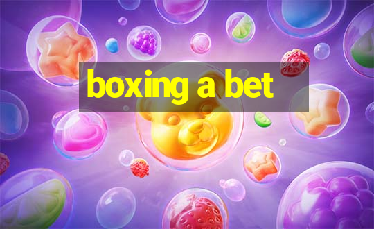 boxing a bet