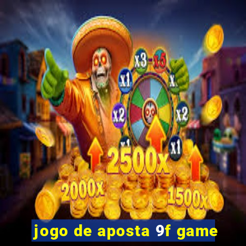 jogo de aposta 9f game