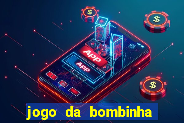 jogo da bombinha que da dinheiro