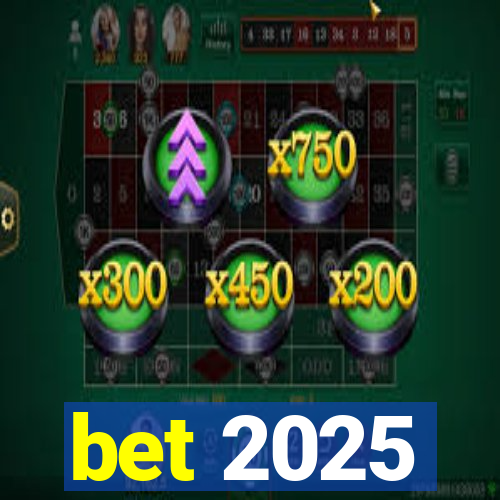 bet 2025