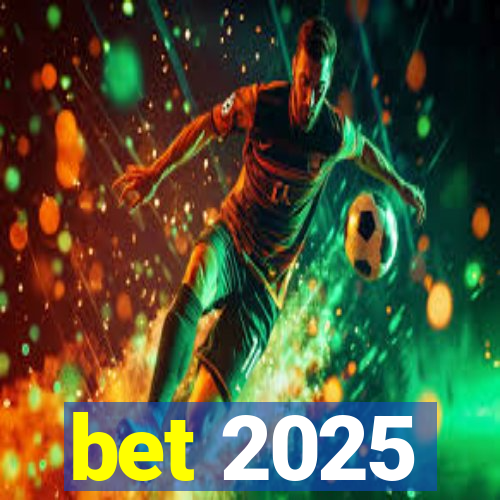 bet 2025