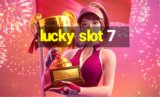 lucky slot 7