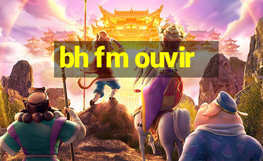 bh fm ouvir