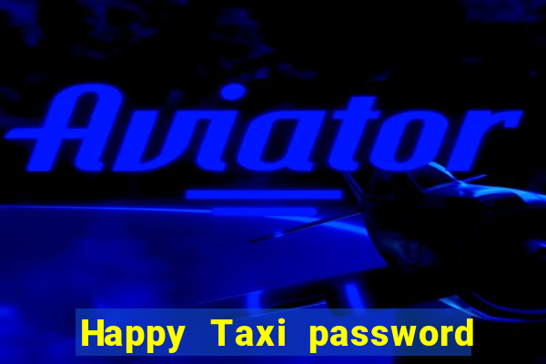 Happy Taxi password road 96 road 96 happy taxi security