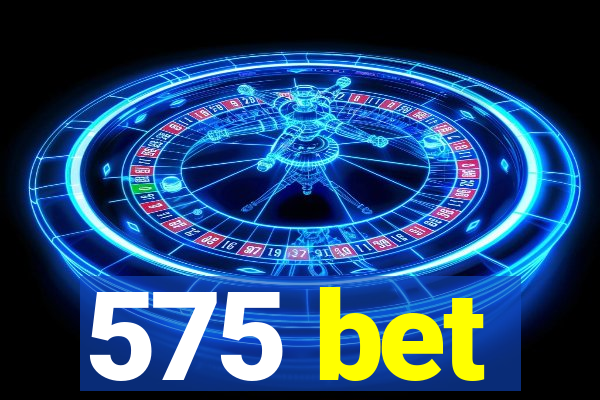 575 bet