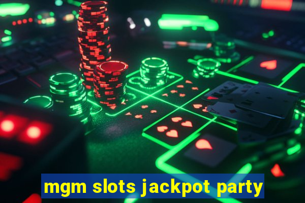 mgm slots jackpot party