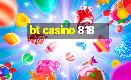 bt casino 818