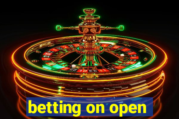 betting on open