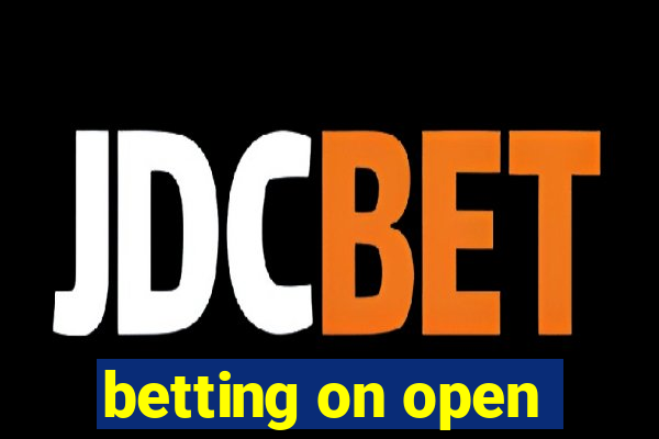 betting on open