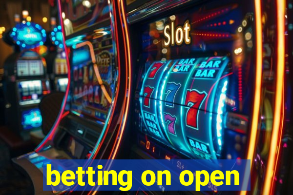 betting on open