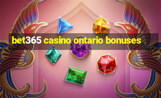 bet365 casino ontario bonuses