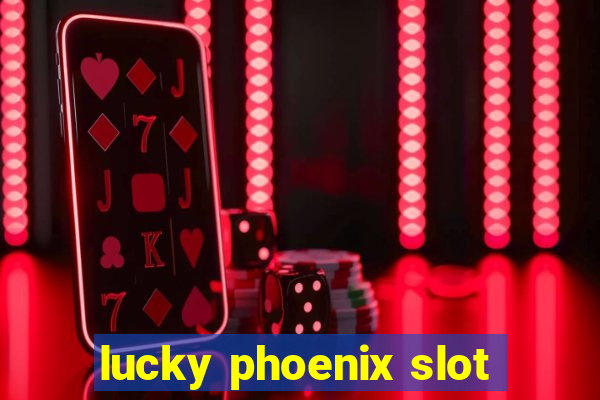 lucky phoenix slot