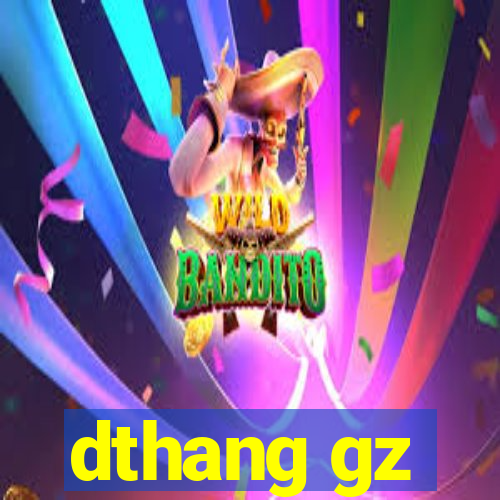 dthang gz