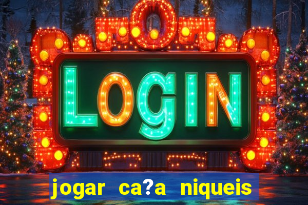 jogar ca?a niqueis gratis online