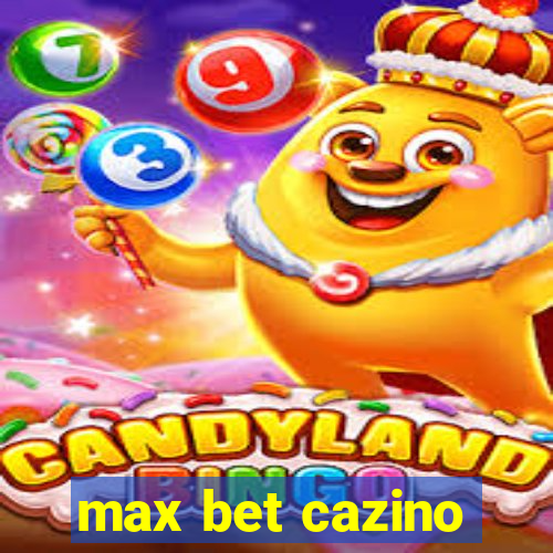 max bet cazino