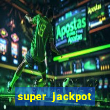 super jackpot casino slots