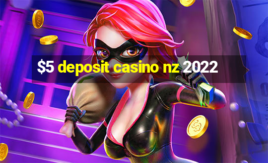 $5 deposit casino nz 2022