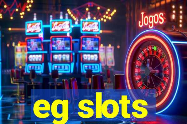 eg slots