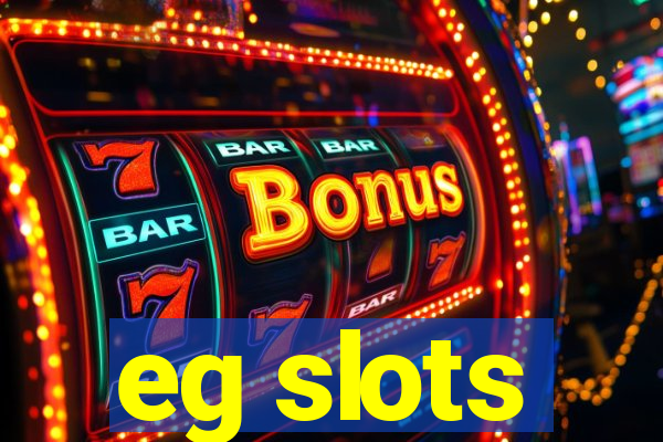 eg slots