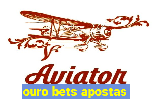 ouro bets apostas