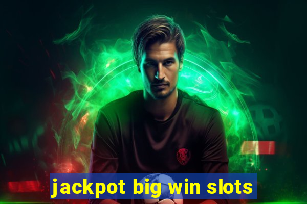 jackpot big win slots