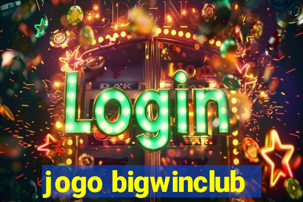 jogo bigwinclub