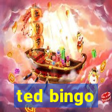 ted bingo