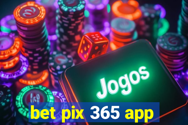 bet pix 365 app