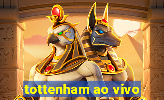 tottenham ao vivo