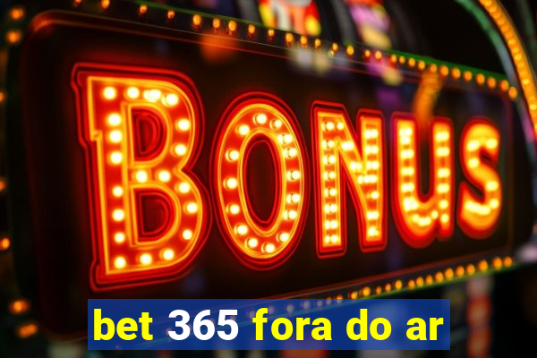 bet 365 fora do ar