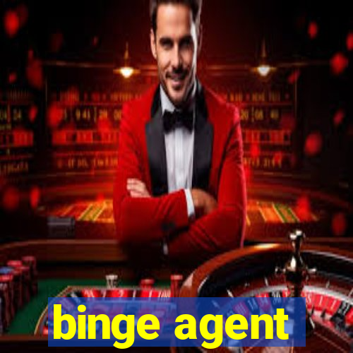 binge agent