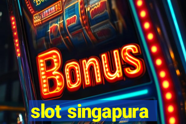 slot singapura