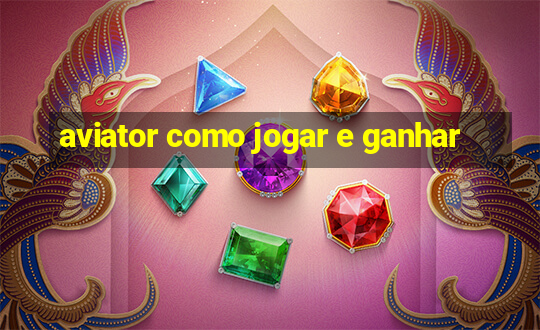 aviator como jogar e ganhar