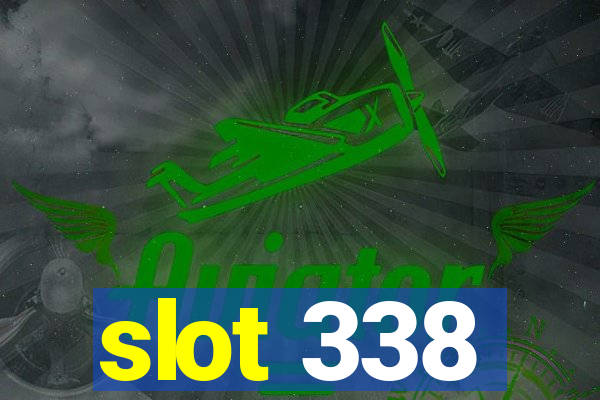 slot 338