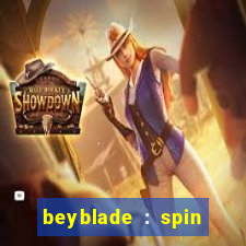 beyblade : spin blade 3